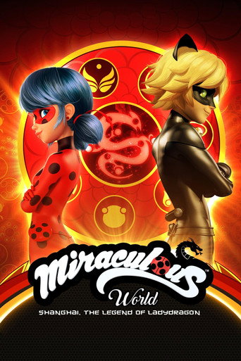 Miraculous World : Shanghai, la légende de Ladydragon (Miraculous World: Shanghai - The Legend of Ladydragon)