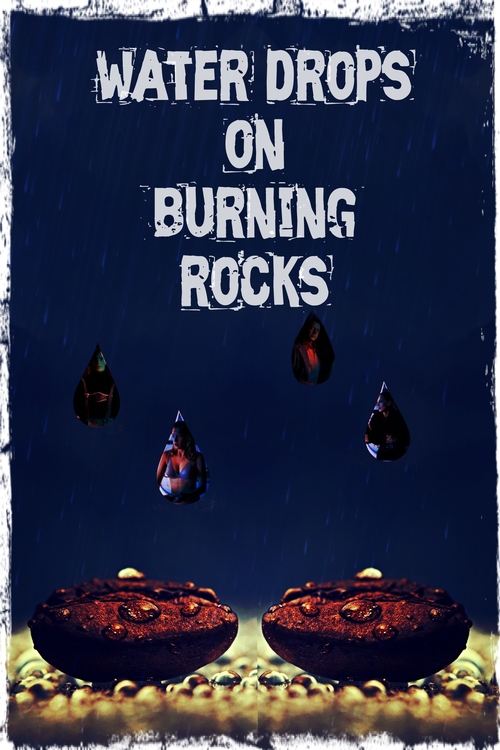Gouttes d'eau sur pierres brûlantes (Water Drops on Burning Rocks)