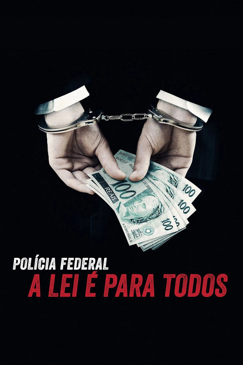 Polícia Federal: A Lei é Para Todos (Operation Carwash: A Worldwide Corruption Scandal Made in Brazil)