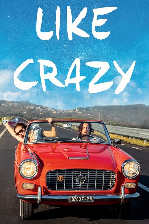La pazza gioia (Like Crazy)