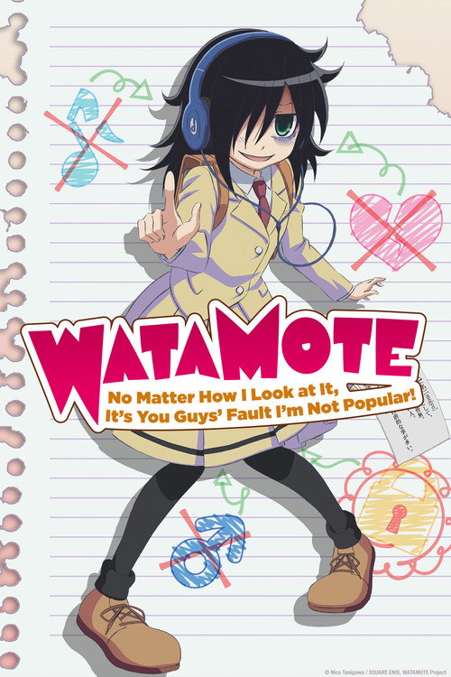 私がモテないのはどう考えてもお前らが悪い！ (WATAMOTE ~No Matter How I Look at It, It's You Guys Fault I'm Not Popular!~)